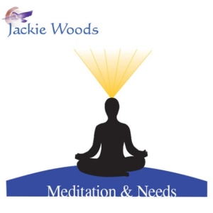 Meditation & Needs by Jackie Woods