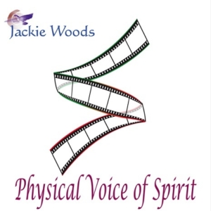 Physical Voice of Spirit by Jackie Woods