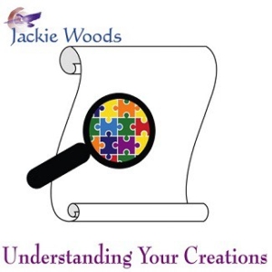 Understanding Your Creations by Jackie Woods